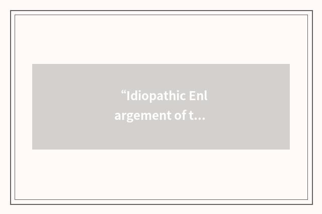 “Idiopathic Enlargement of the Right Atrium”缩略