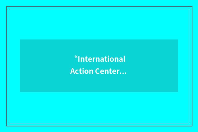 “International Action Center”缩略