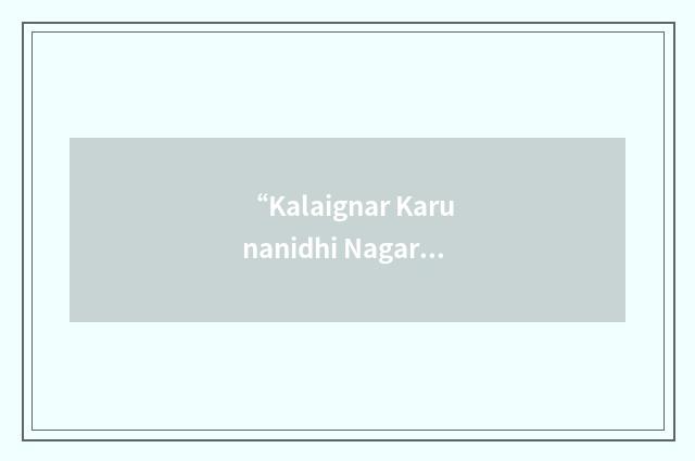 “Kalaignar Karunanidhi Nagar”缩略