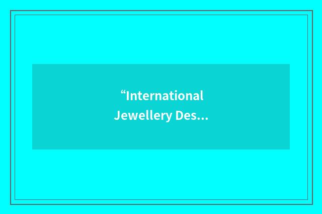 “International Jewellery Design”缩略
