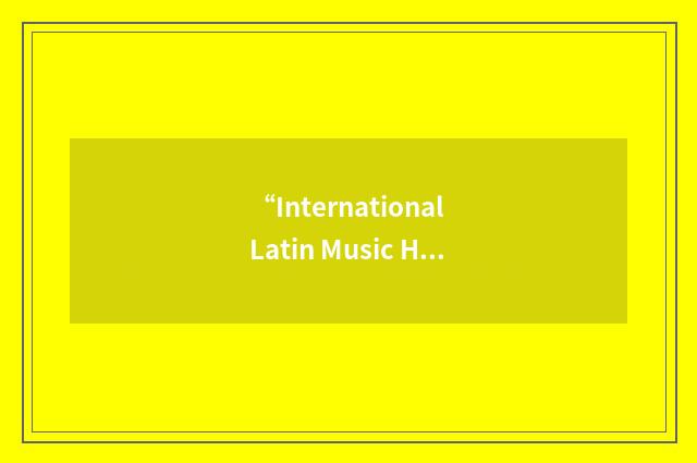 “International Latin Music Hall of Fame”缩略
