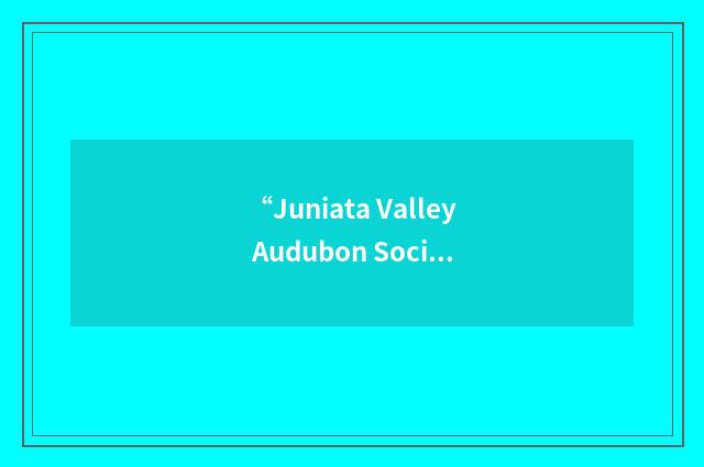 “Juniata Valley Audubon Society”缩略