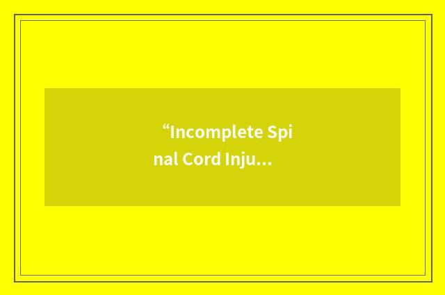 “Incomplete Spinal Cord Injury”缩略