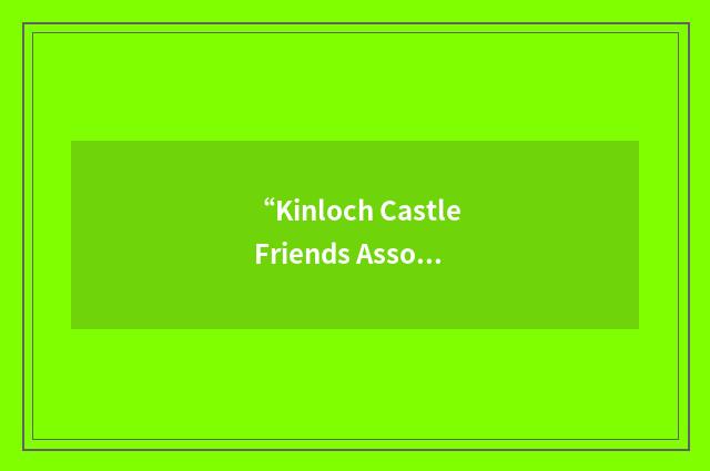 “Kinloch Castle Friends Association”缩略