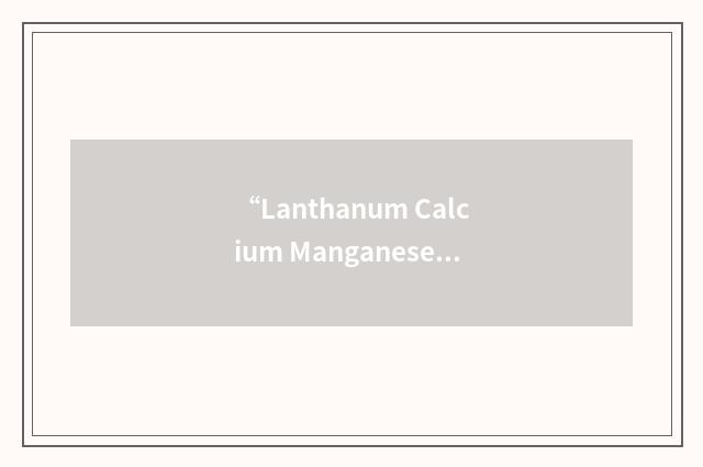 “Lanthanum Calcium Manganese Oxide”缩略