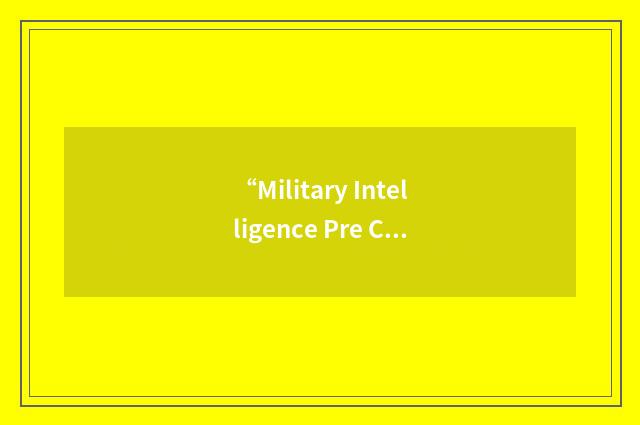 “Military Intelligence Pre Command Course”缩略