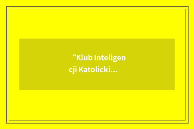 “Klub Inteligencji Katolickiej”缩略