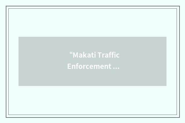 “Makati Traffic Enforcement Unit”缩略