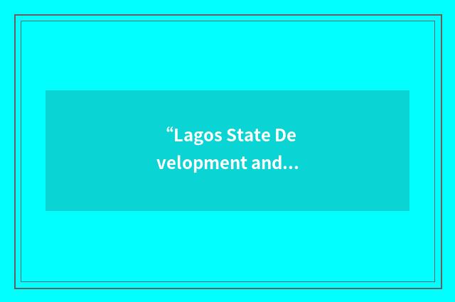 “Lagos State Development and Property Corporation”缩略