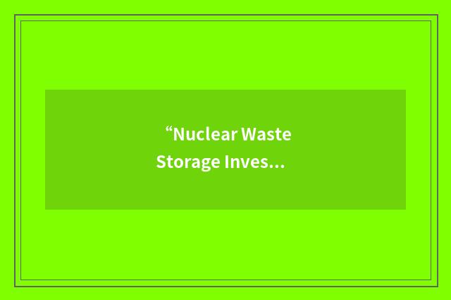 “Nuclear Waste Storage Investigation”缩略