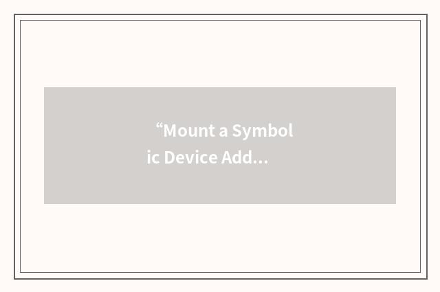“Mount a Symbolic Device Address”缩略