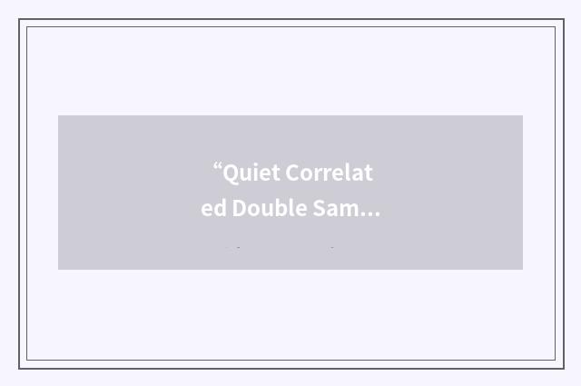 “Quiet Correlated Double Sampling”缩略