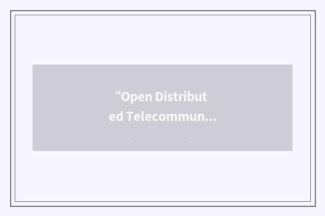 “Open Distributed Telecommunication Architecture”缩略