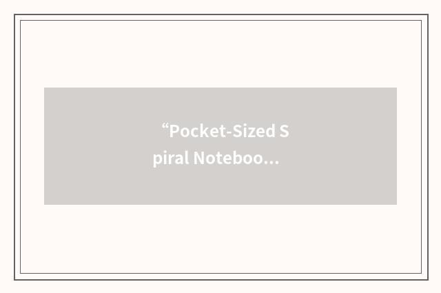 “Pocket-Sized Spiral Notebook”缩略