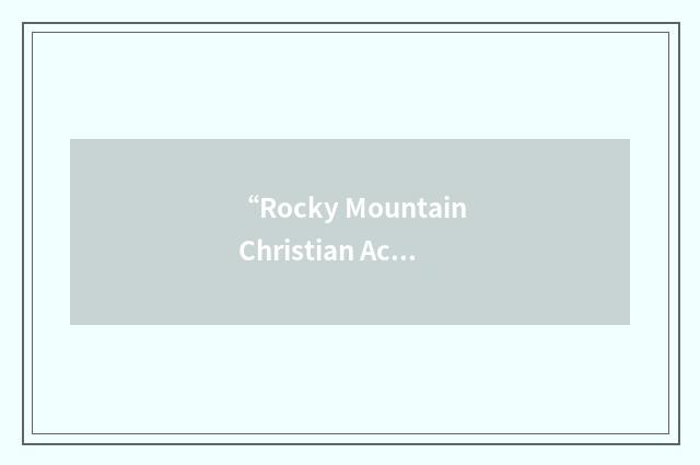 “Rocky Mountain Christian Academy”缩略