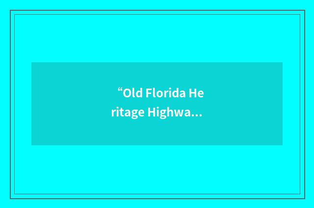 “Old Florida Heritage Highway”缩略