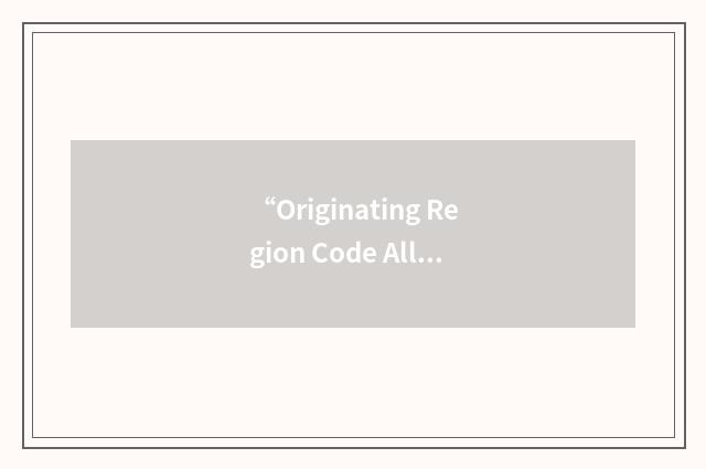 “Originating Region Code Allocation Method”缩略