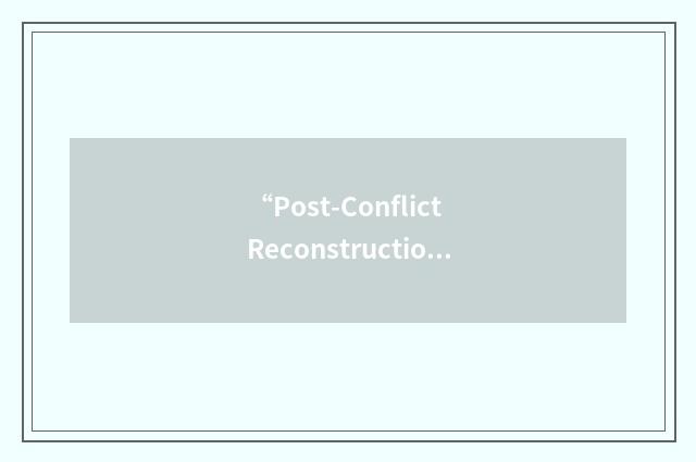 “Post-Conflict Reconstruction and Development”缩略