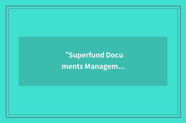 “Superfund Documents Management System”缩略