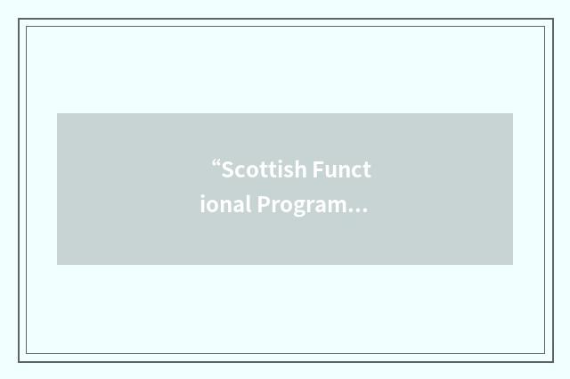 “Scottish Functional Programming Workshop”缩略
