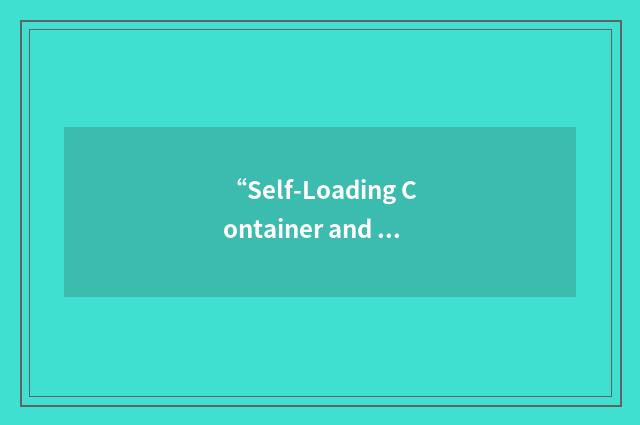“Self-Loading Container and Ribbon Bridge Transporter”缩略