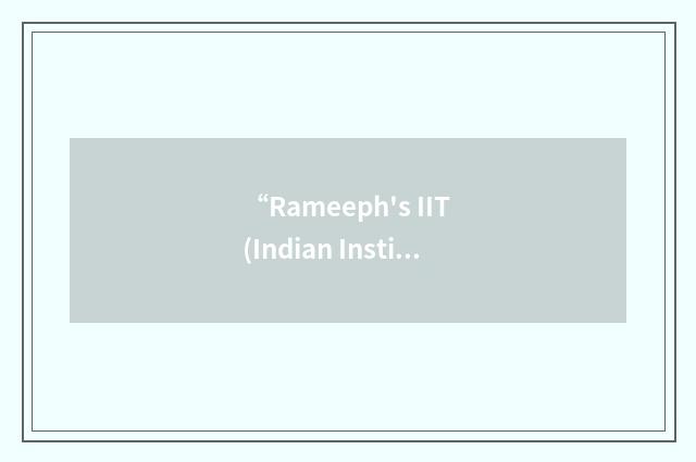 “Rameeph's IIT (Indian Institute of Technology)-JEE (Joint Entrance Examination)