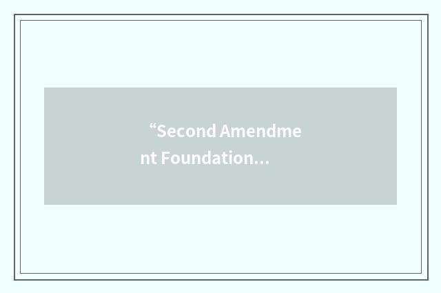 “Second Amendment Foundation”缩略