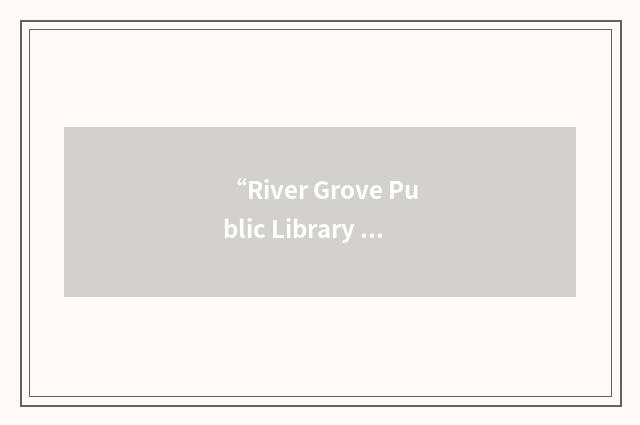 “River Grove Public Library District”缩略