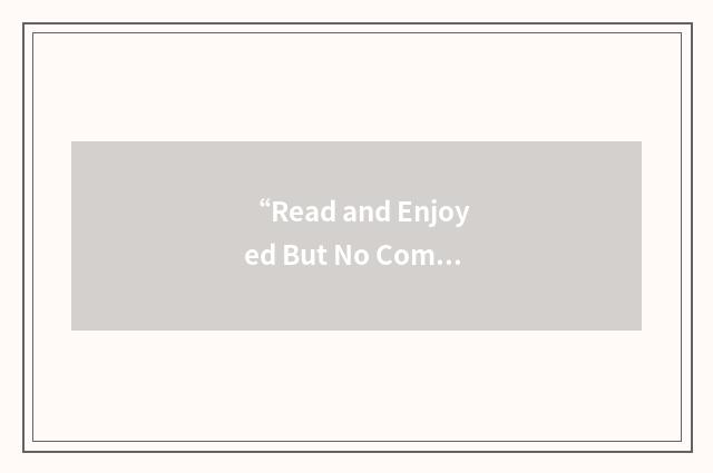 “Read and Enjoyed But No Comment”缩略