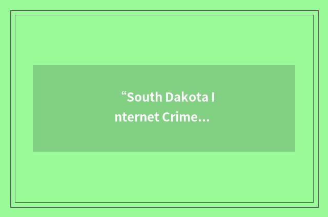“South Dakota Internet Crimes Against Children Enforcement Unit”缩略