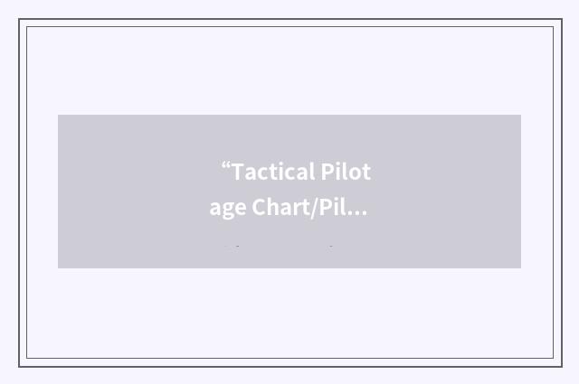 “Tactical Pilotage Chart/Pilotage Chart”缩略