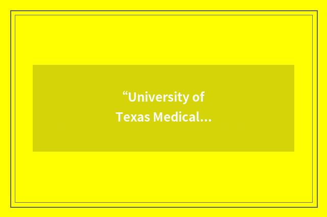 “University of Texas Medical Branch”缩略