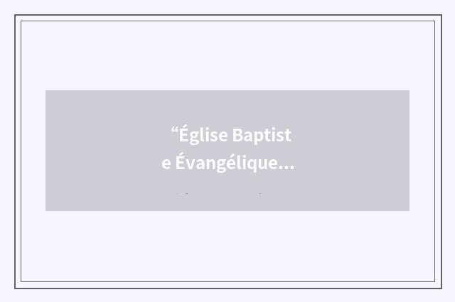 “Église Baptiste Évangélique Emmanuel”缩略