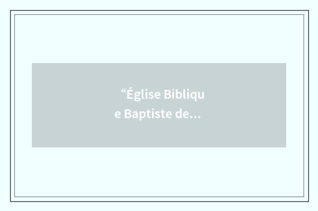 “Église Biblique Baptiste de Vernon”缩略