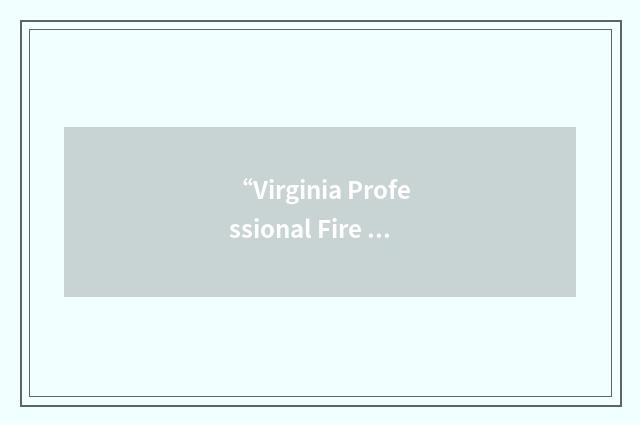 “Virginia Professional Fire Fighters”缩略
