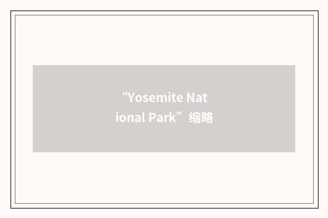 “Yosemite National Park”缩略