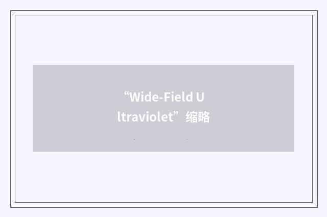 “Wide-Field Ultraviolet”缩略