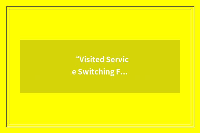 “Visited Service Switching Function”缩略