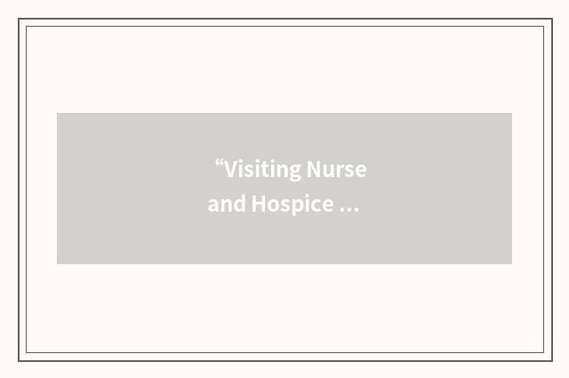 “Visiting Nurse and Hospice Care”缩略