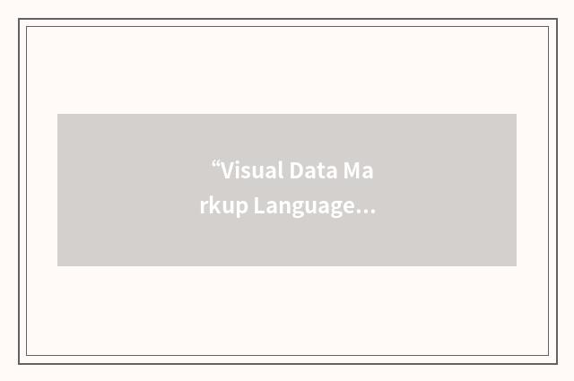 “Visual Data Markup Language”缩略