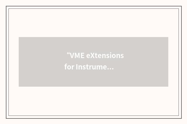 “VME eXtensions for Instrumentation”缩略