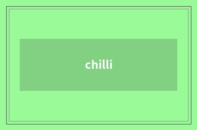 chilli