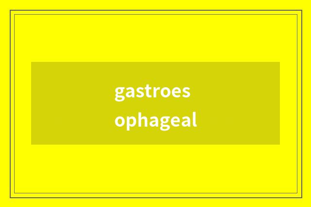 gastroesophageal