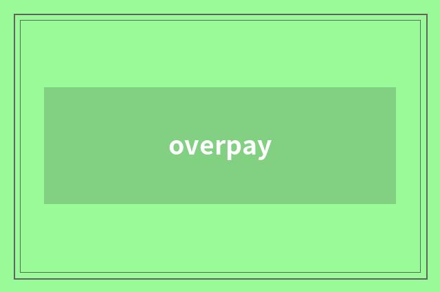 overpay