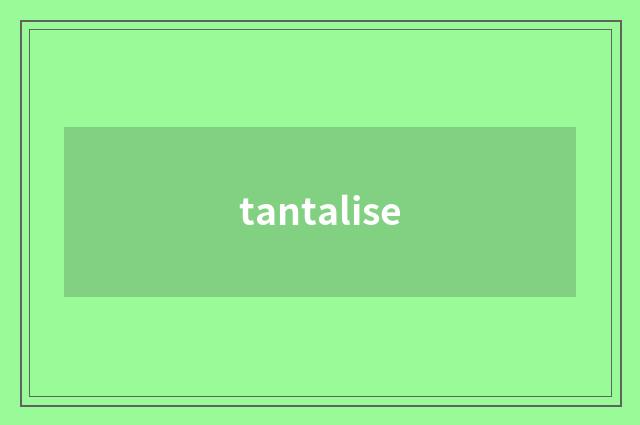 tantalise