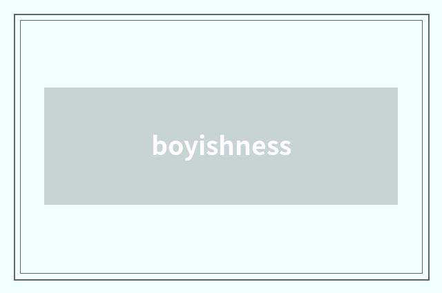 boyishness