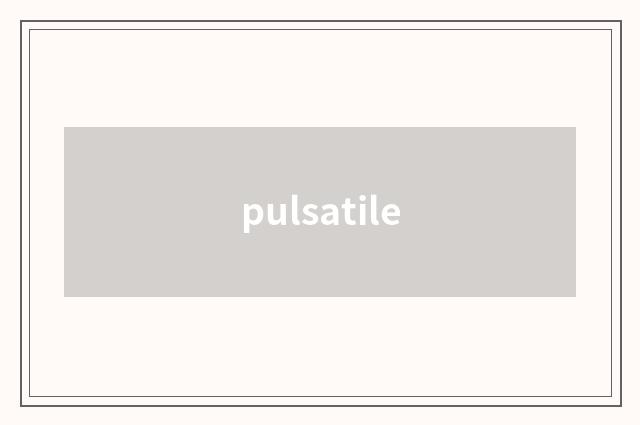 pulsatile