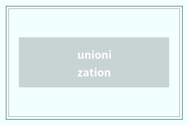 unionization