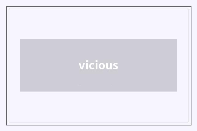 vicious