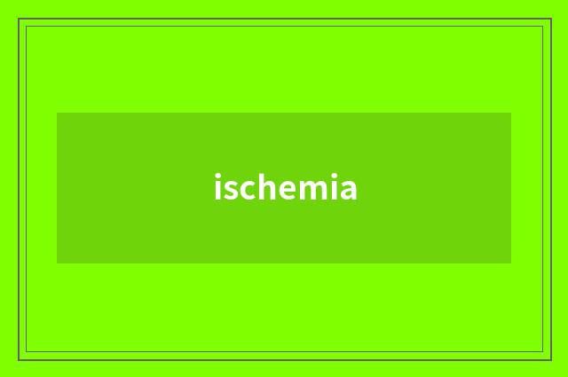 ischemia